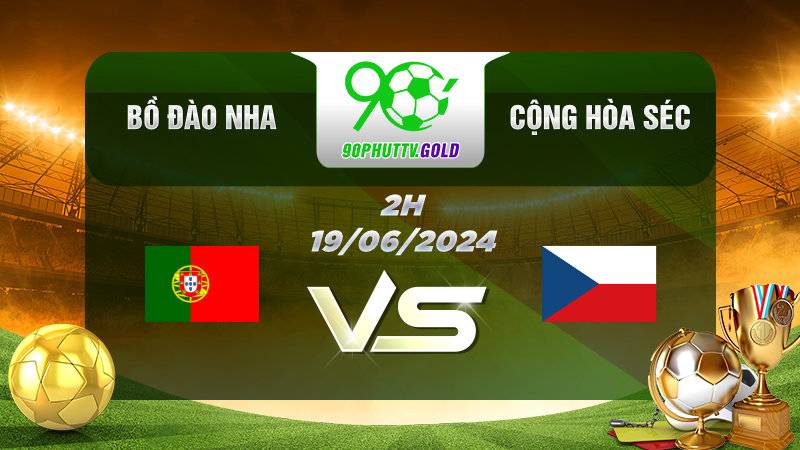 Nhận định bóng đá Bồ Đào Nha vs Cộng hòa Séc, 2h 19/06/2024