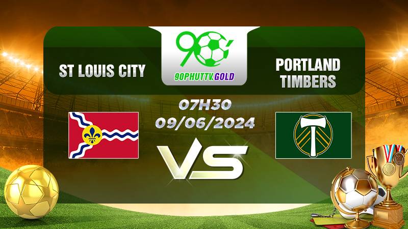 Nhận định bóng đá St Louis City vs Portland Timbers, 7h30 09/06/2024