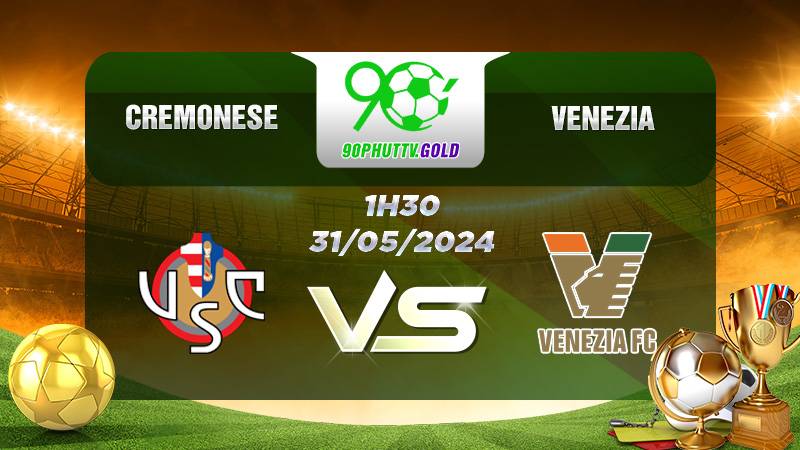 Nhận định bóng đá Cremonese vs Venezia